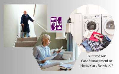 Is it time for Care Management or Home Care Services?